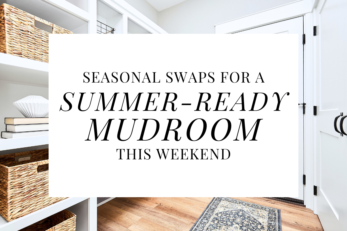 Seasonal Swaps For A Summer-Ready Mudroom This Weekend