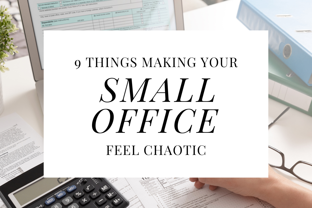 9 Things Making Your Small Office Feel Chaotic