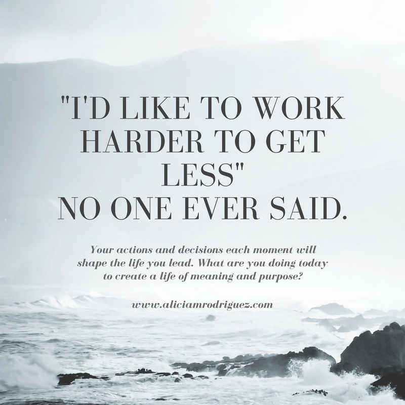-i'd like to work harder to get less-No one ever said..png