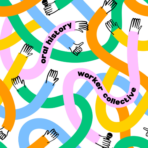 HOP-ON [ONLINE] Oral History and Labor: Rates, Values, and Solidarity with the Oral History Worker Collective 