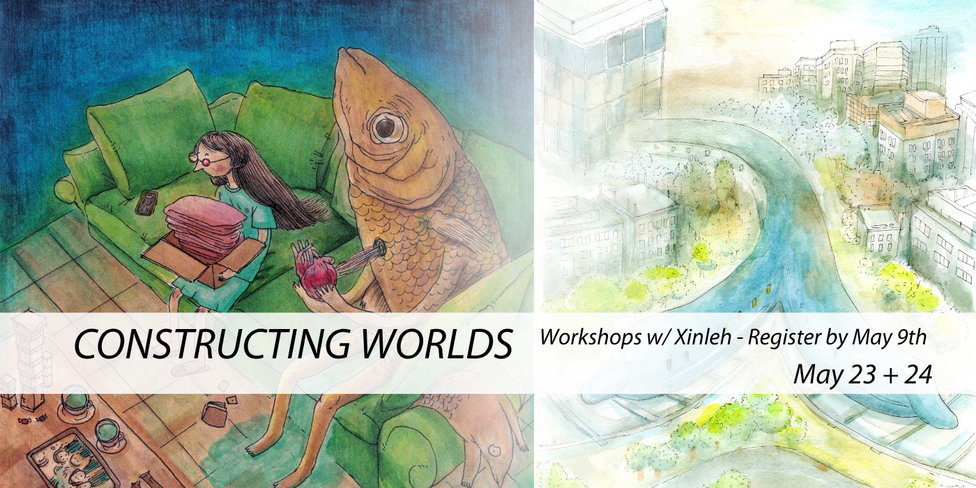  Constructing Worlds 
 
 Register for these workshops by May 9th. Learn more → 