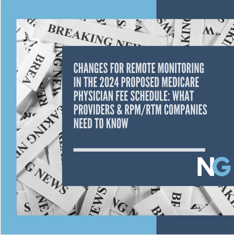 Changes for Remote Monitoring in the 2024 Proposed Medicare Physician Fee Schedule: What Providers and RTM/RPM companies need to know