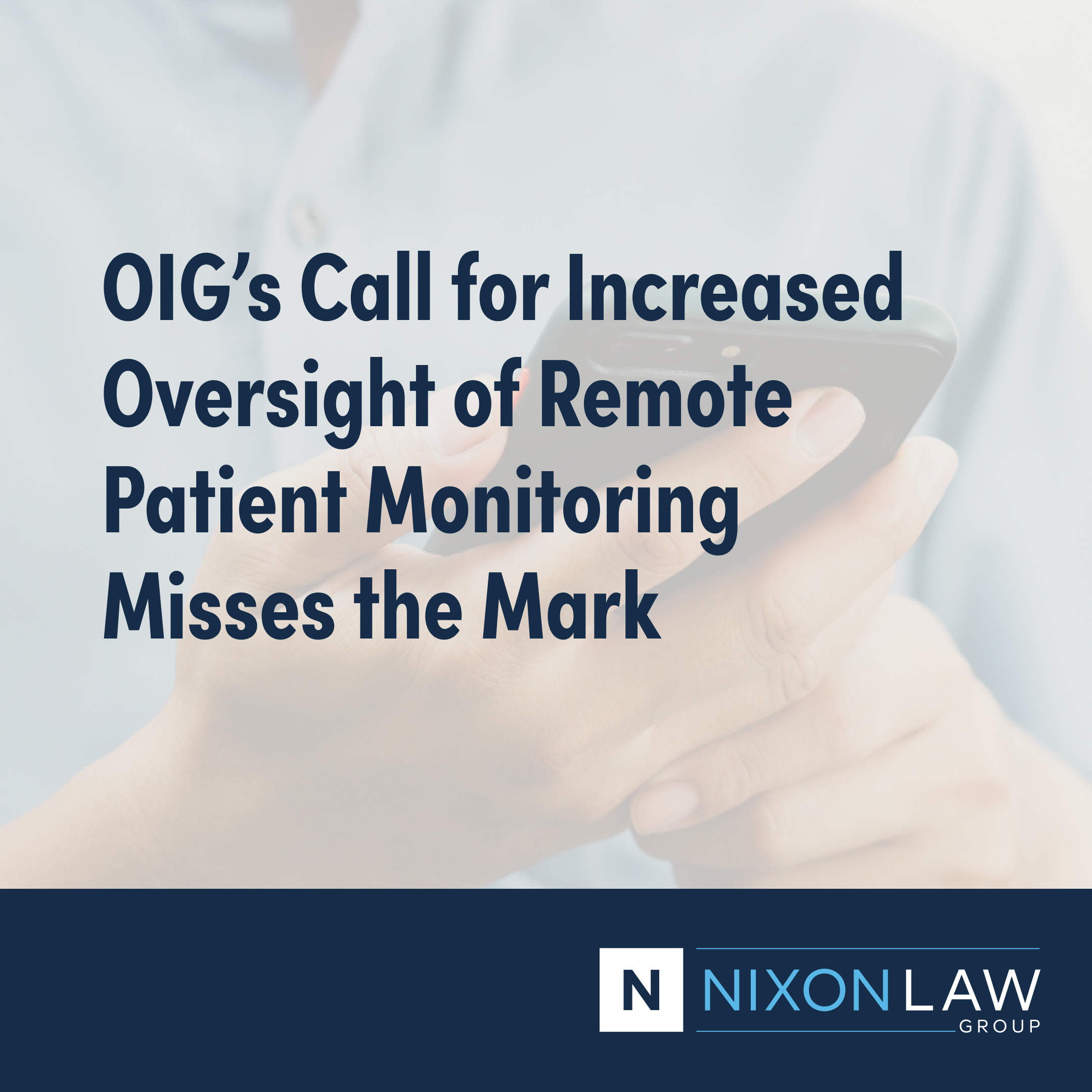 OIG’s Call for Increased Oversight of Remote Patient Monitoring Misses the Mark