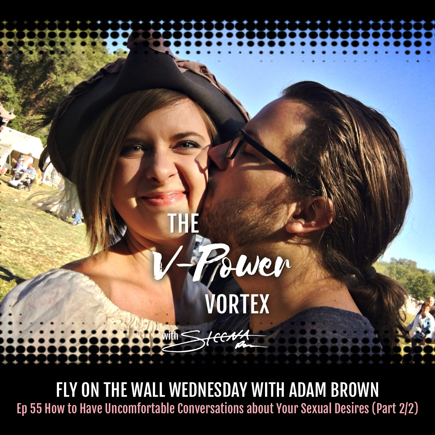 Ep 55 How to Have Uncomfortable Conversations about Your Sexual Desires - Fly on the Wall Wednesday with Adam Brown (Part 2 of 2).jpeg