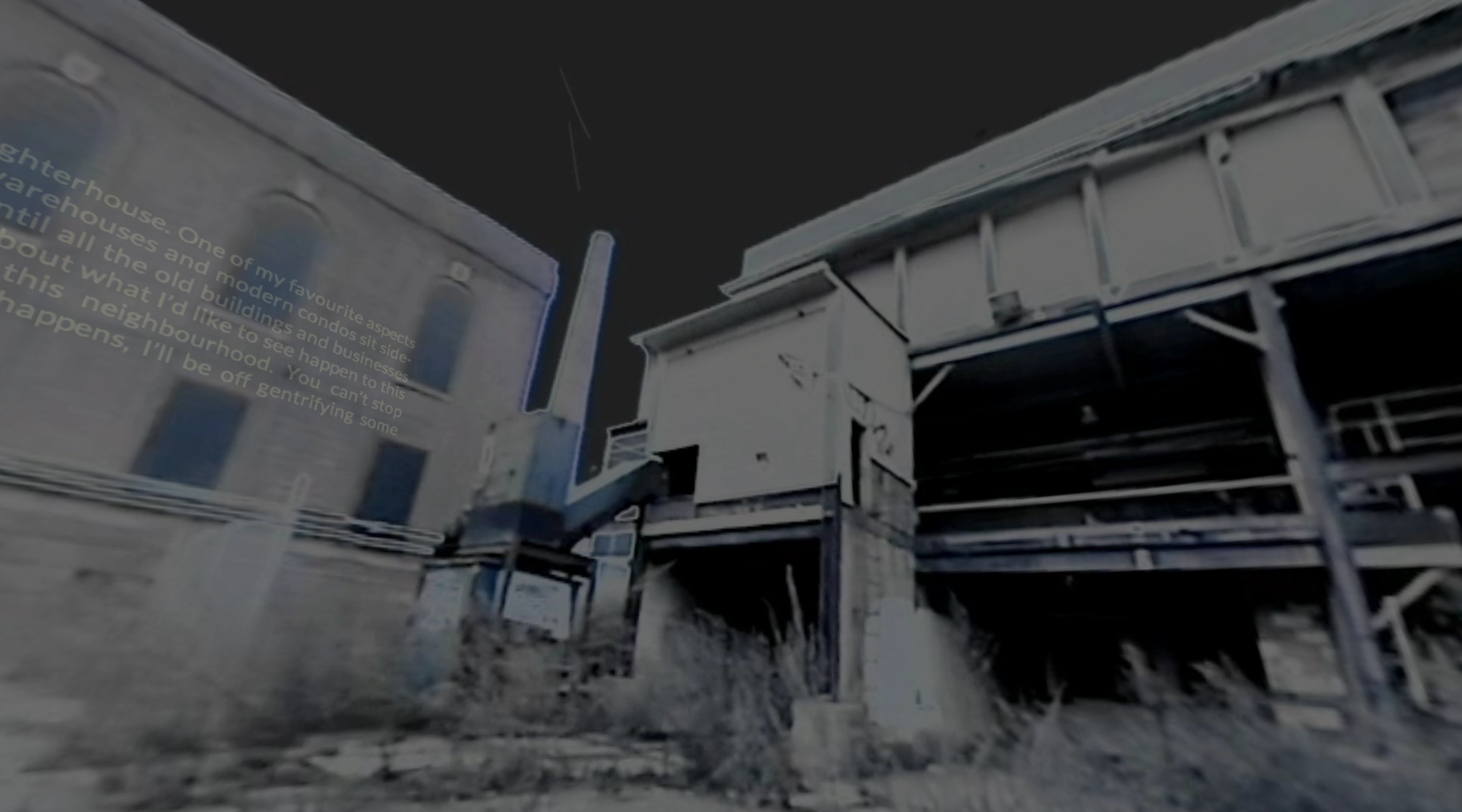  Hogtown Sensory Archive is an interactive archive in VR that explores the multiple histories and communities surrounding Toronto’s last operating abattoir. The project is located on the site of the new abandoned Quality Meat Packers plant, in operat