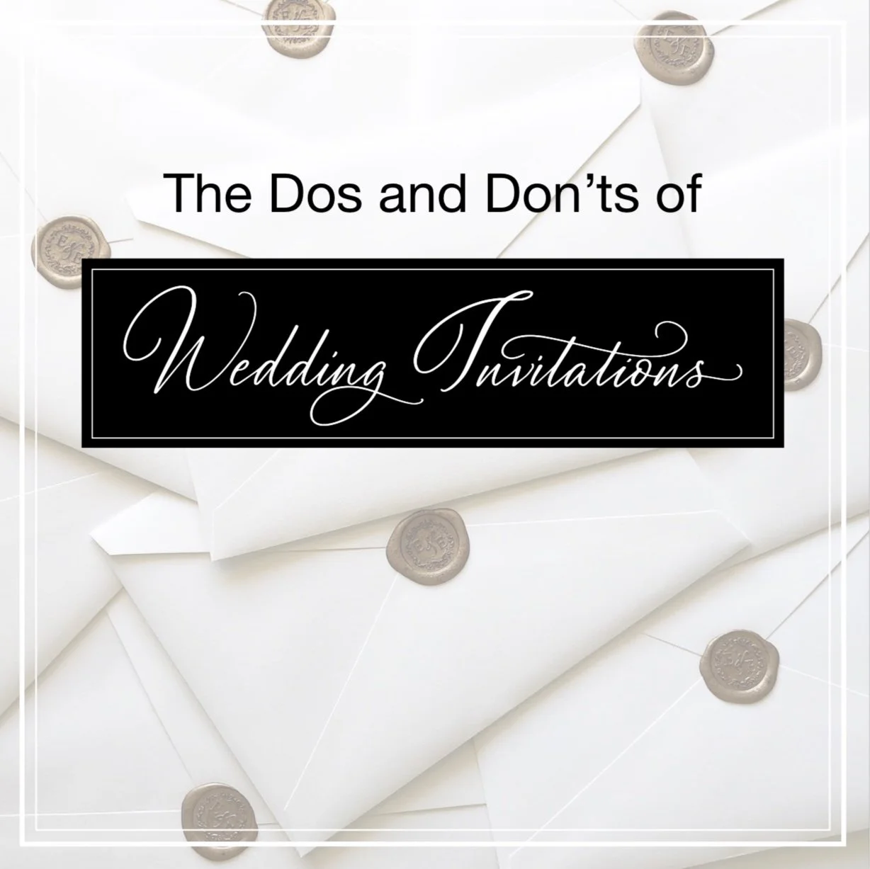 The Dos and Don'ts of Wedding Invitations
