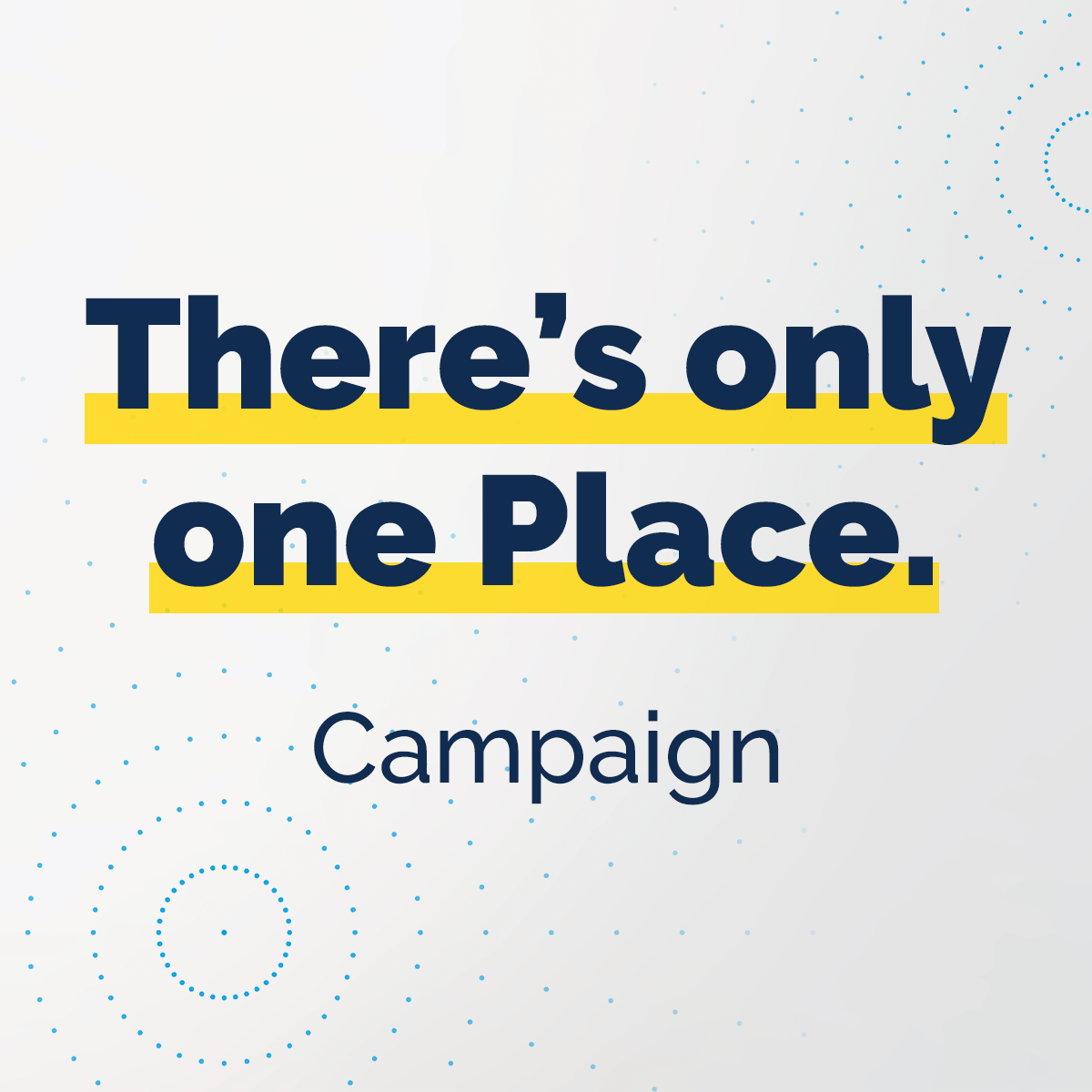 Theres_Only_One_Place_Campaign.png
