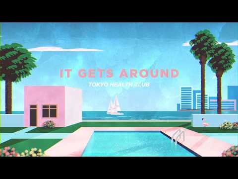 Tokyo Health Club - It Gets Around