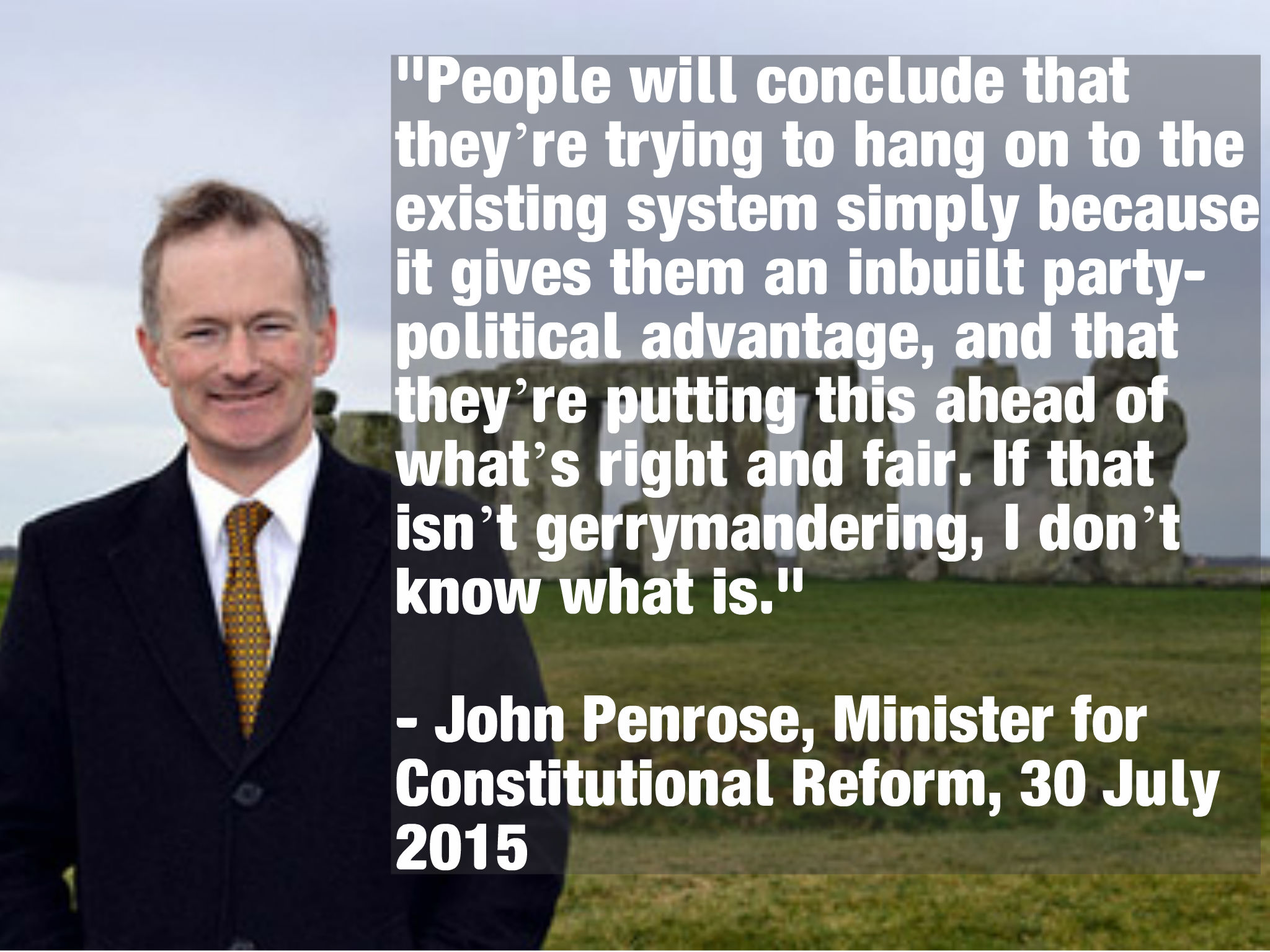 Mr Penrose wrote this in a letter to the Guardian about those opposed to the introduction of single voter registration. His comment perfectly summarises the conclusion that people will reach about his own position on First Past the Post.