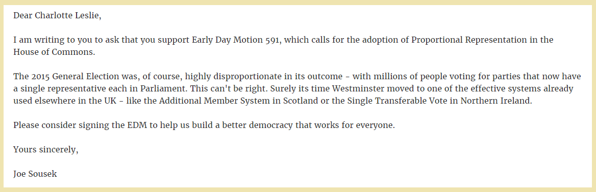 Above is an example of an email sent to a local MP. It can be even shorter - but be sure to say it's about EDM 591 and briefly explain why it is you want them to support PR.