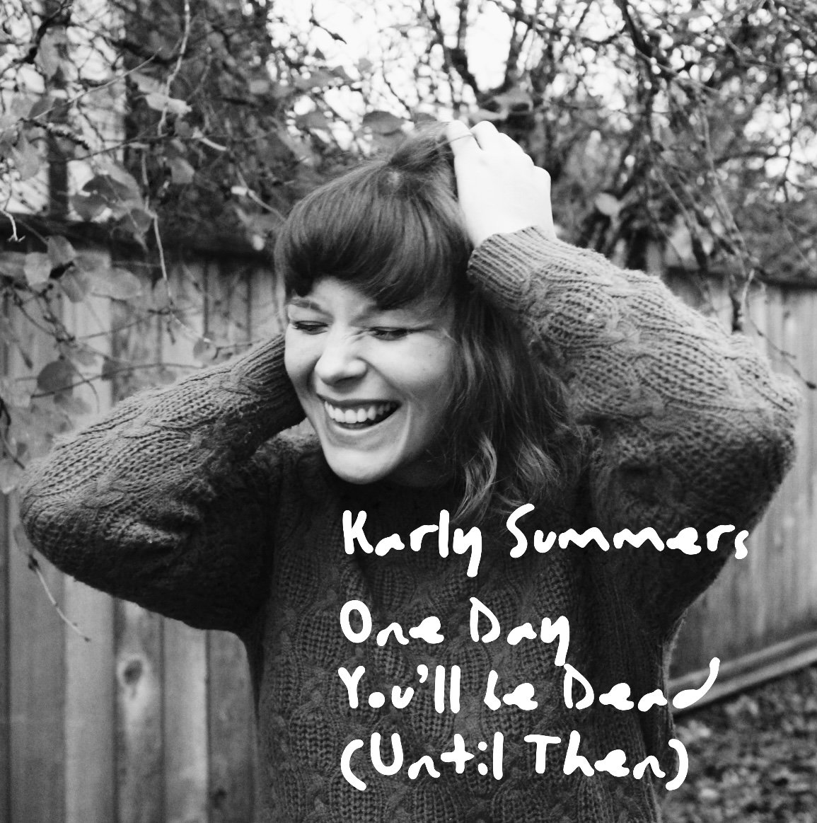 One Day You'll Be Dead by Karly Summers
