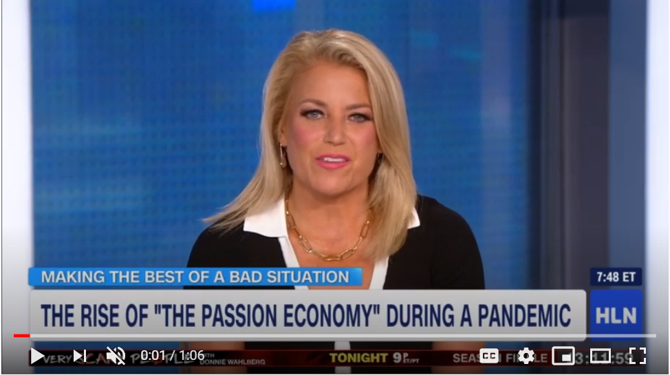 HLN; The Rise of "The Passion Economy"During a Pandemic