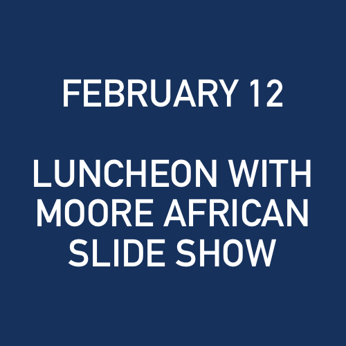 2_12_2009 - LUNCHEON WITH MOORE AFRICAN SLIDE SHOW.jpg