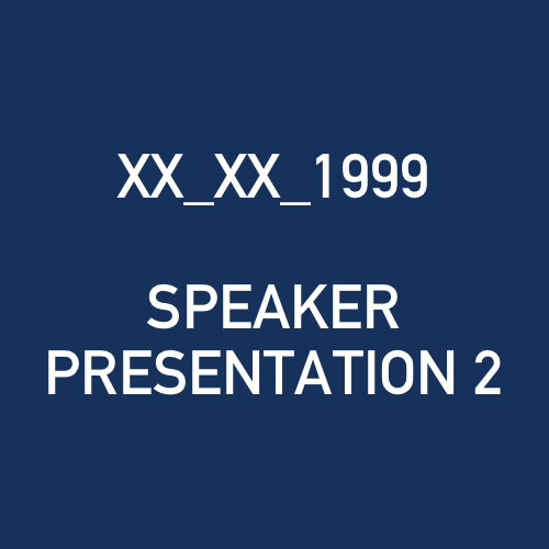 XX_XX_1999 - SPEAKER PRESENTATION 2.png