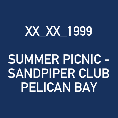XX_XX_1999 - SUMMER PICNIC - SANDPIPER CLUB PELICAN BAY.png
