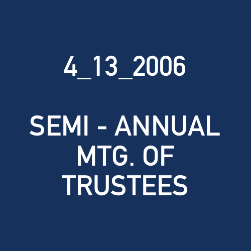4_13_2006 - SEMI - ANNUAL MTG. OF TRUSTEES.png