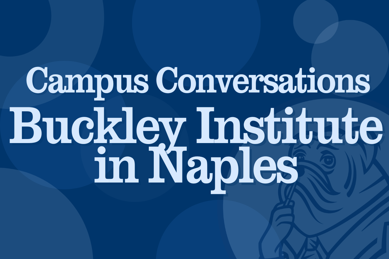 Campus Conversations: Buckley Institute in Naples