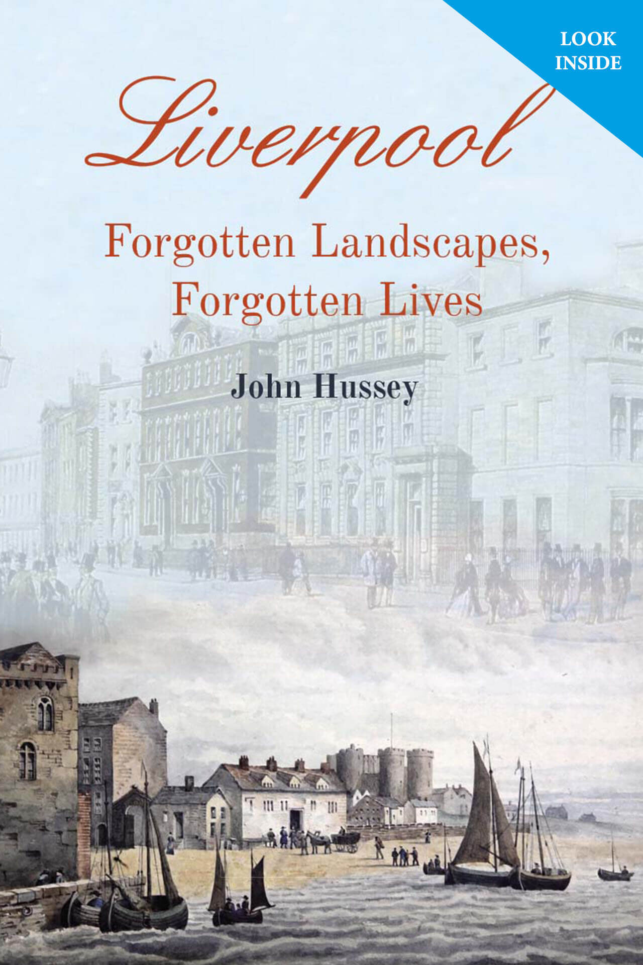 Liverpool Forgotten Landscapes, Forgotten Lives by John Hussey