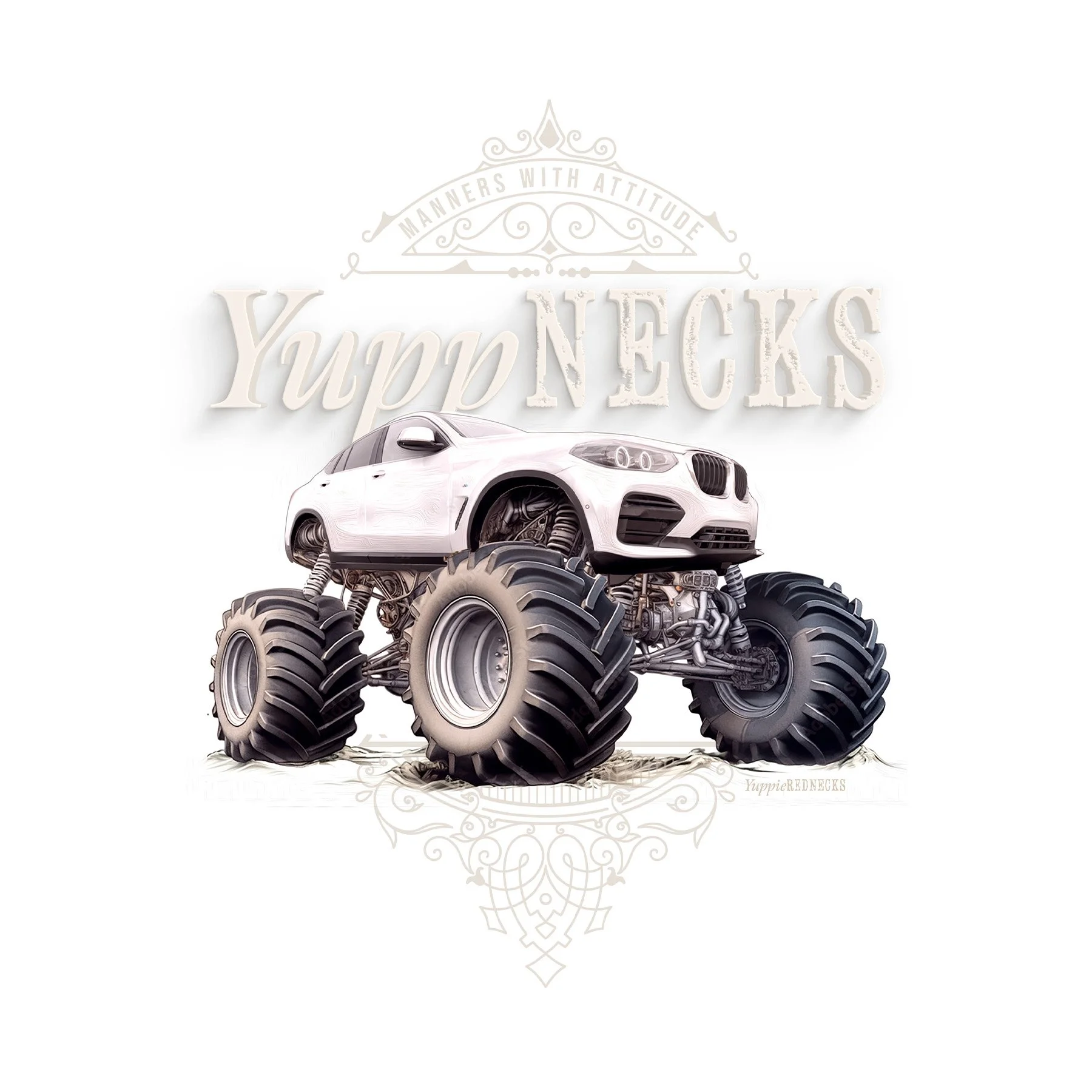 A white luxury SUV is mounted on large Monster truck tires with a rugged suspension system against a white background with decorative text that reads "Manners with Attitude" and "Yuppie RED NECKS."