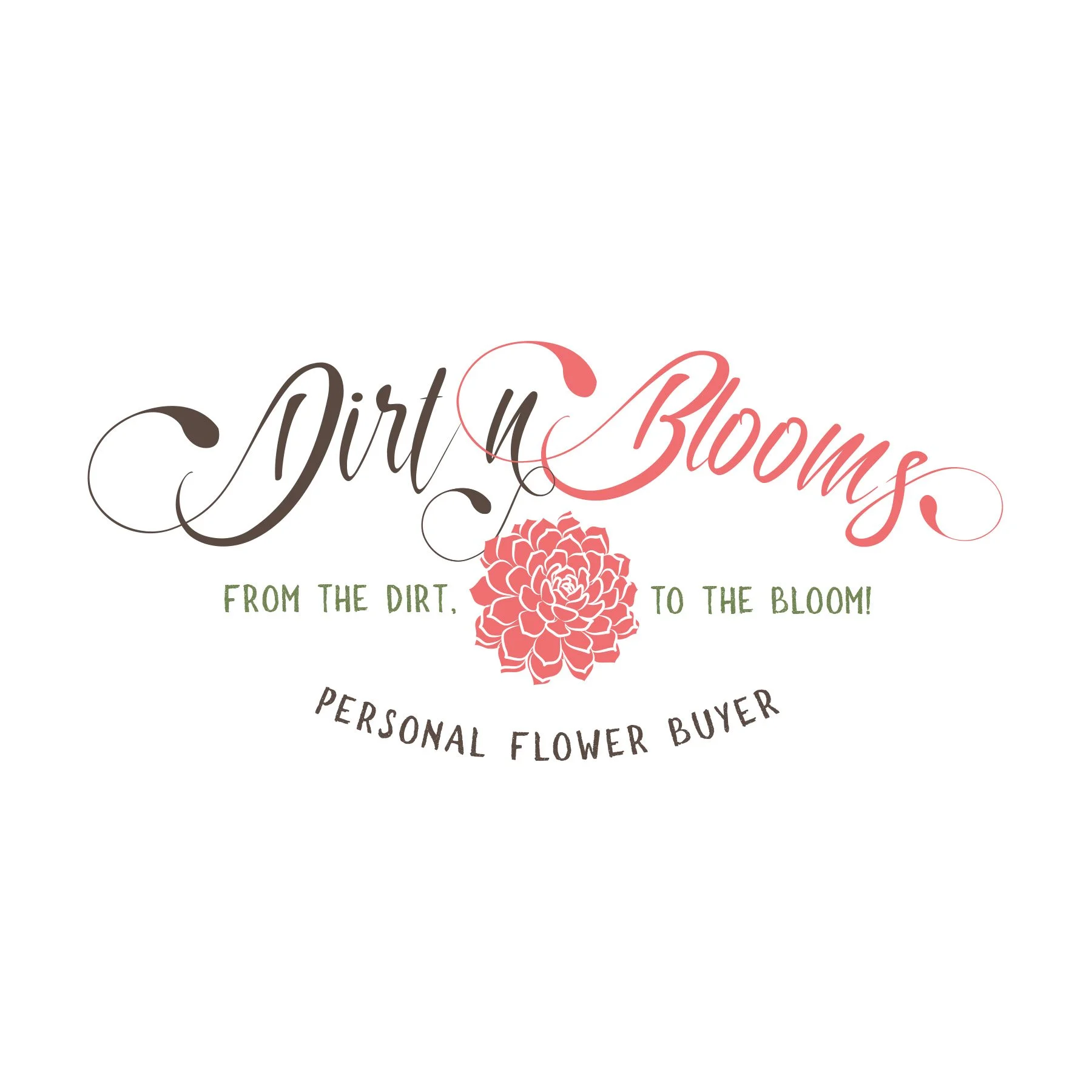 Decorative text reads 'Dirt n Blooms: From the dirt to the bloom! Personal flower buyer' with a pink flower illustration in the center.