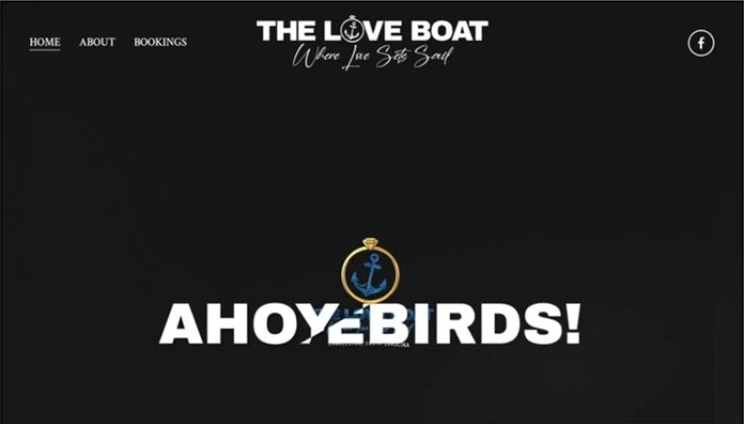 Webpage homepage for The Love Boat, with a black background, logo featuring an anchor, navigation menu with Home, About, Bookings, and social media icon in the top right corner, and large text saying "AHOY BIRDS!" in the center.