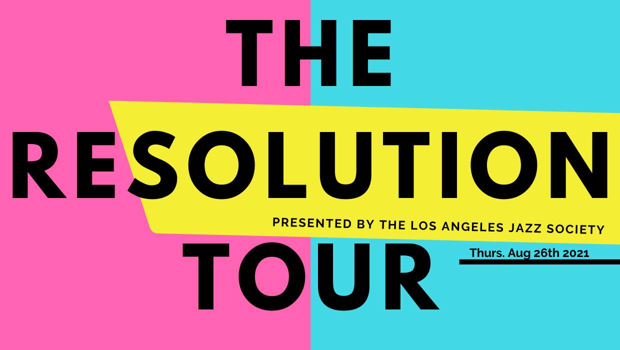 The Resolution Tour presented by the Los Angeles Jazz Society