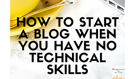 How to Start a Blog When You Have No Technical Skills