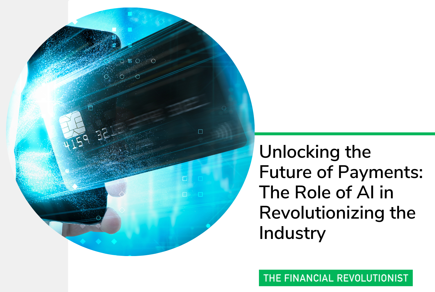Unlocking the Future of Payments: The Role of AI in Revolutionizing the Industry