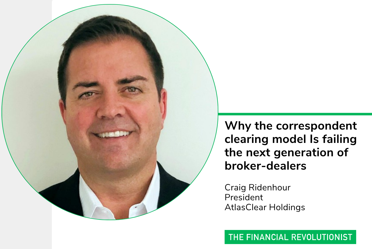 Craig Ridenhour Why the correspondent clearing model Is failing the next generation of ...