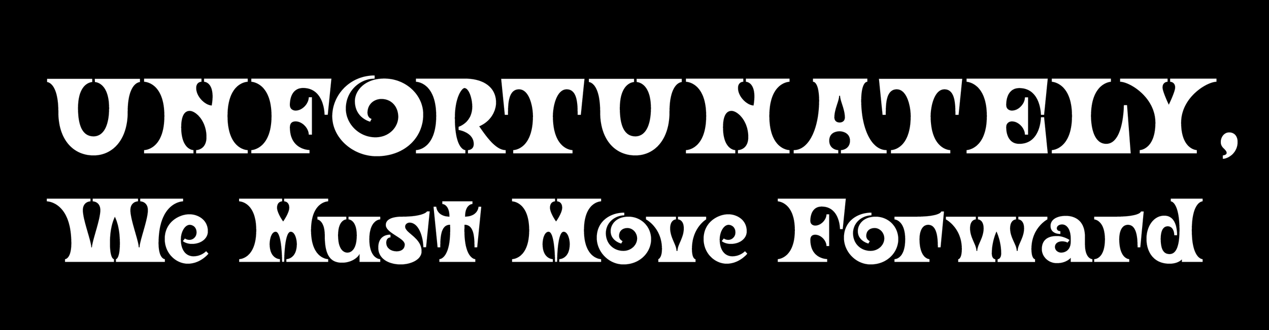 Unfortunatelywemustmoveforward.png
