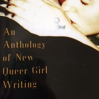   Baby Remember My Name: An Anthology of New Queer Girl Writing   edited by Michelle Tea, published 2007, Carroll &amp; Graf 
