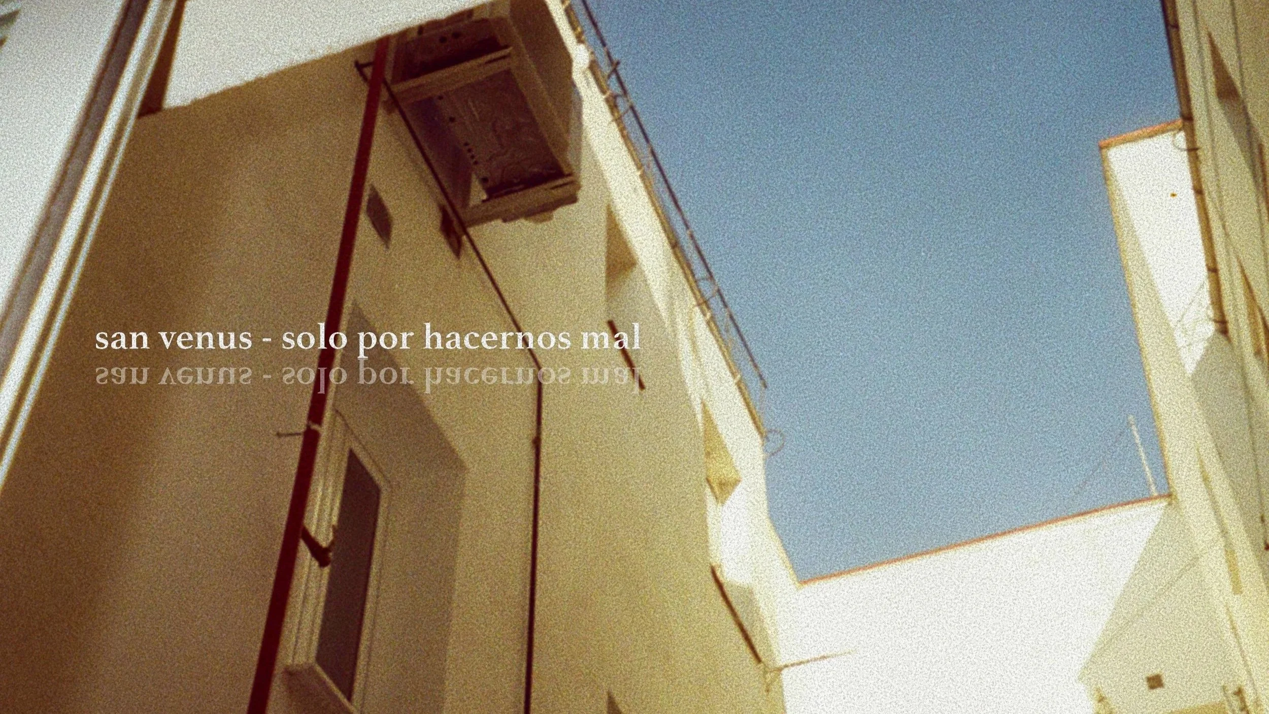 ¡NUEVO SENCILLO DE SAN VENUS: "SOLO POR HACERNOS MAL"