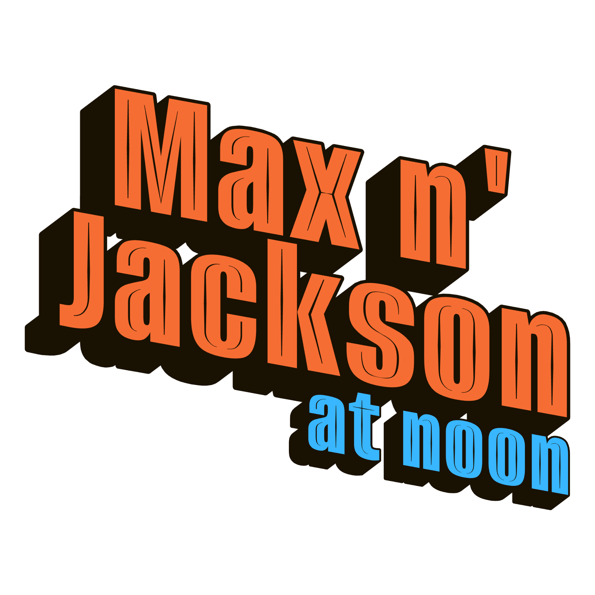 New Show! - Max n' Jackson at Noon