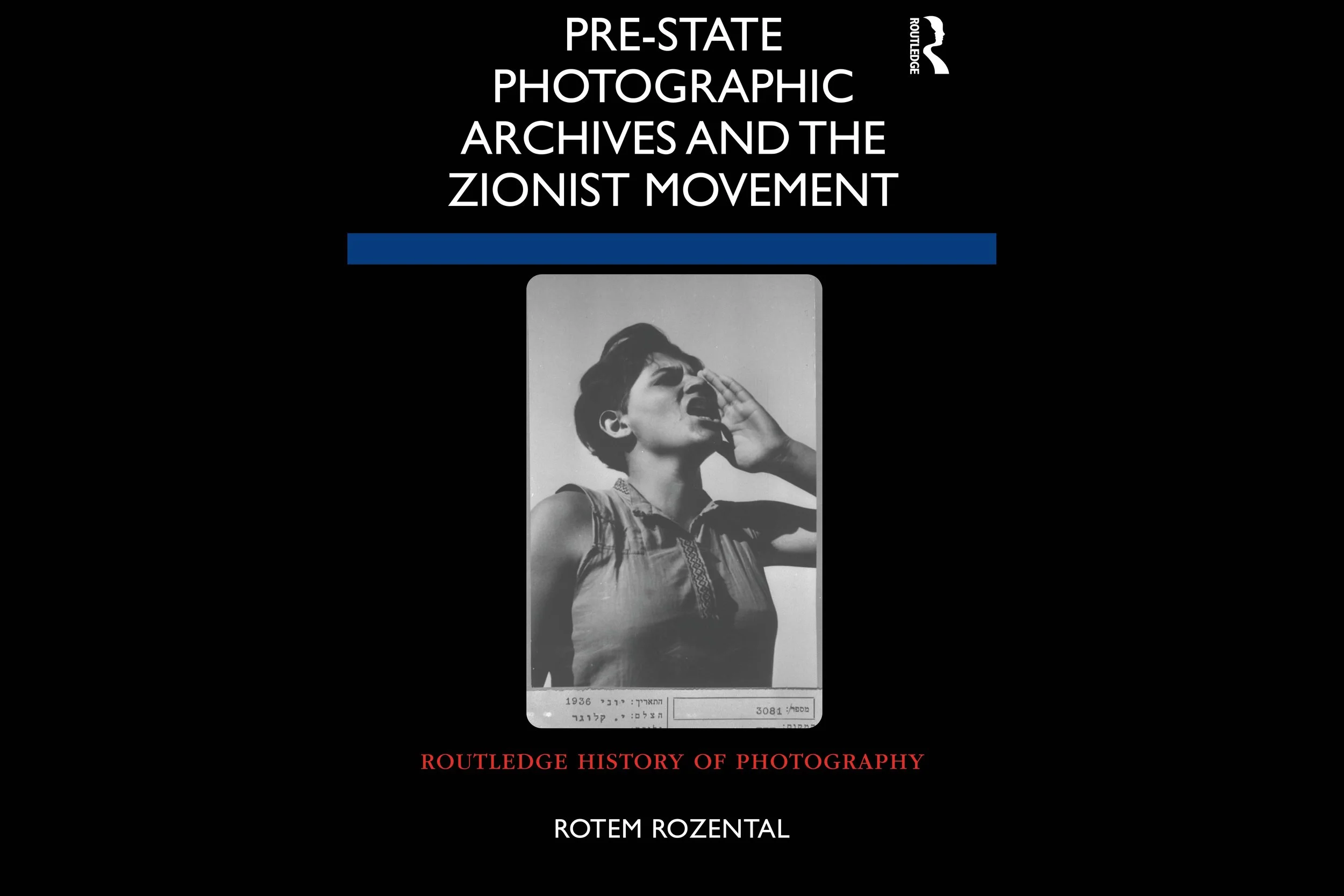 Pre-State Photographic Archives and the Zionist Movement, Routledge, 2023