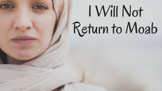 I Will Not Return to Moab