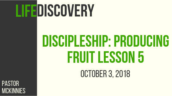 Discipleship: Producing Fruit - Lesson 5