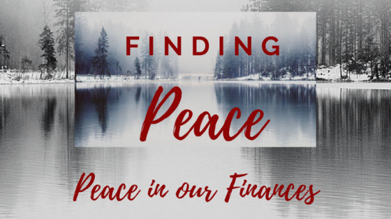 Finding Peace: Peace in our Finances
