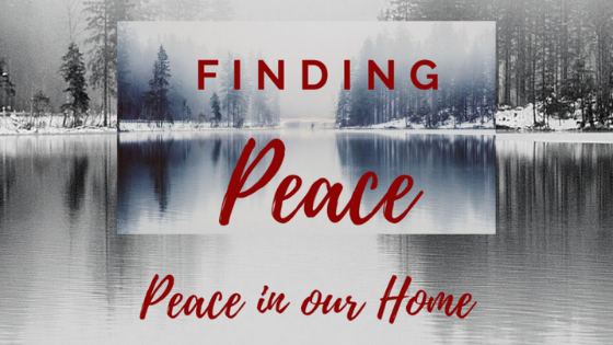 Finding Peace: Peace in our Home