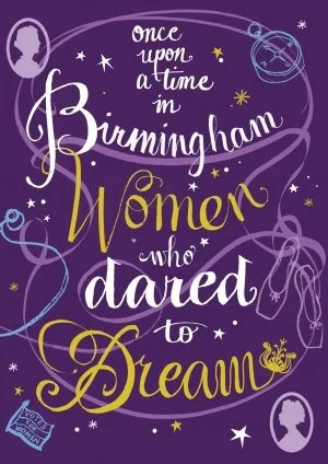Once Upon a Time - A lively introduction to thirty of Birmingham’s most awe-inspiring women, past and present.