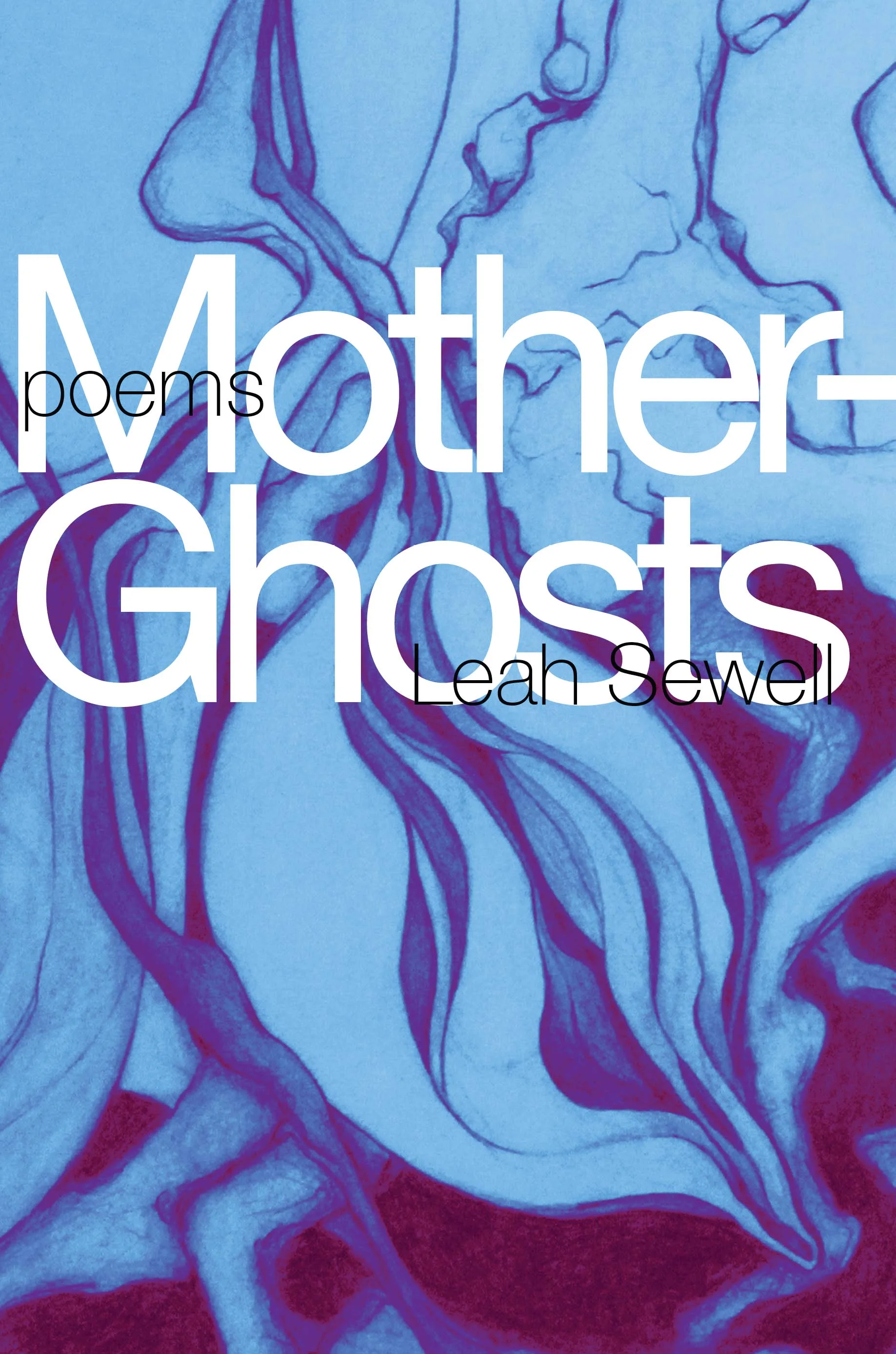 Mother-Ghosts by Leah Sewell
