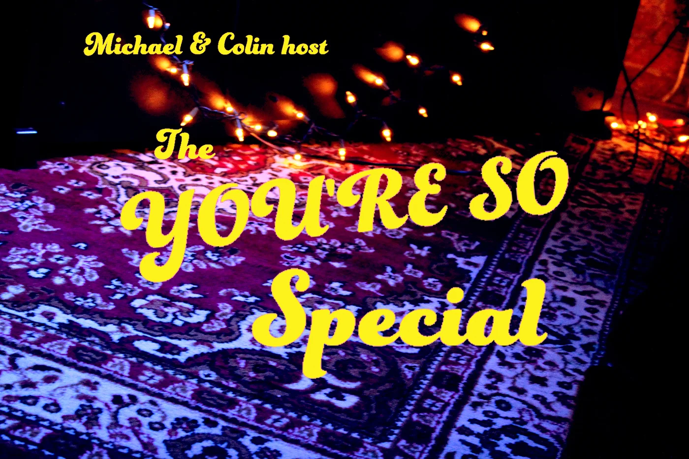 July 21, 7:30pm: Michael & Colin Host The "You're So" Special - Home Away from Home