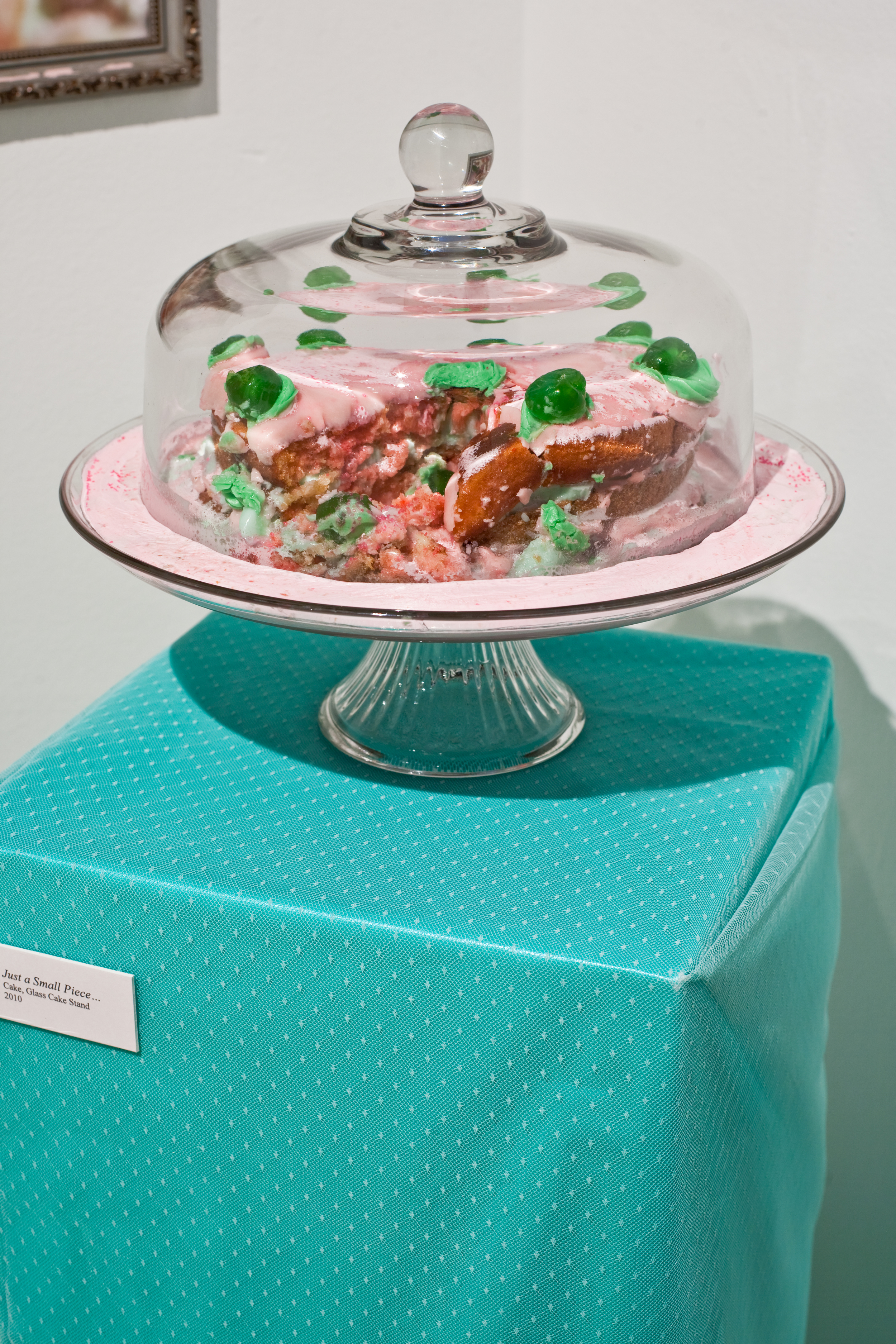   Just a Small Piece…   Cake, Glass Cake Stand  2010  Photo:  Daniel Shea &nbsp; 