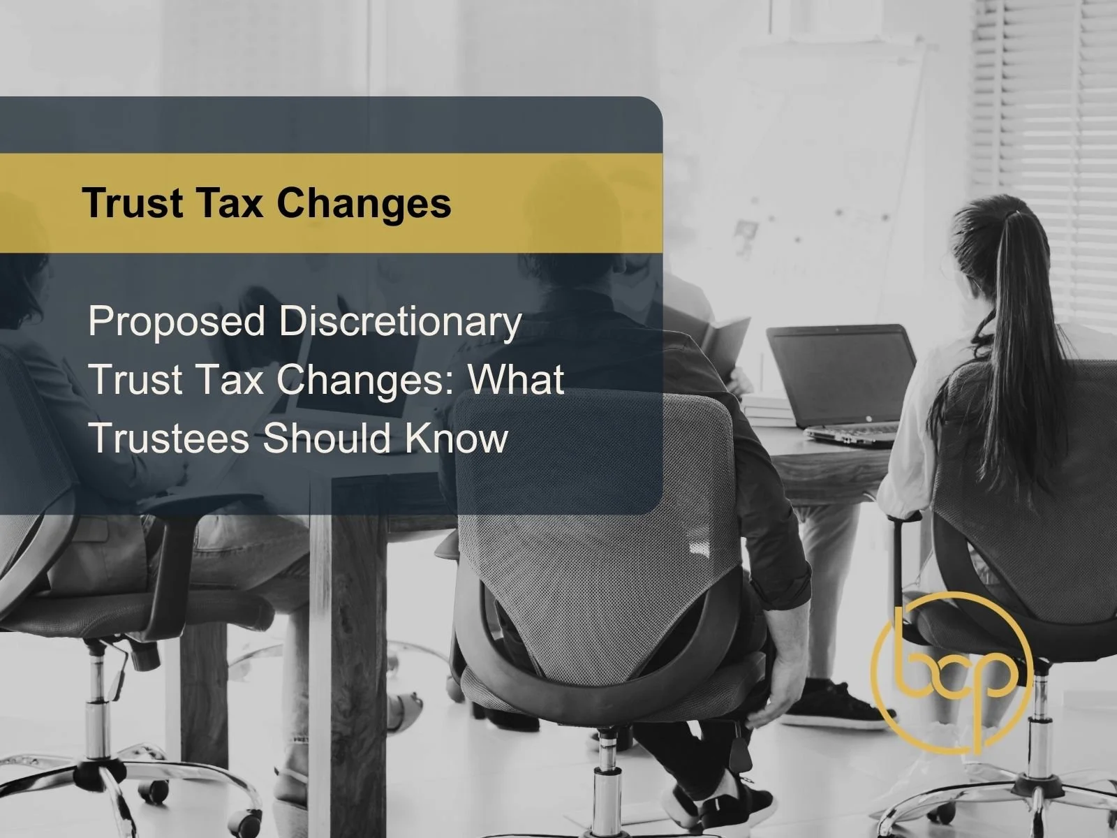 Proposed Discretionary Trust Tax Changes: What Trustees Should Know