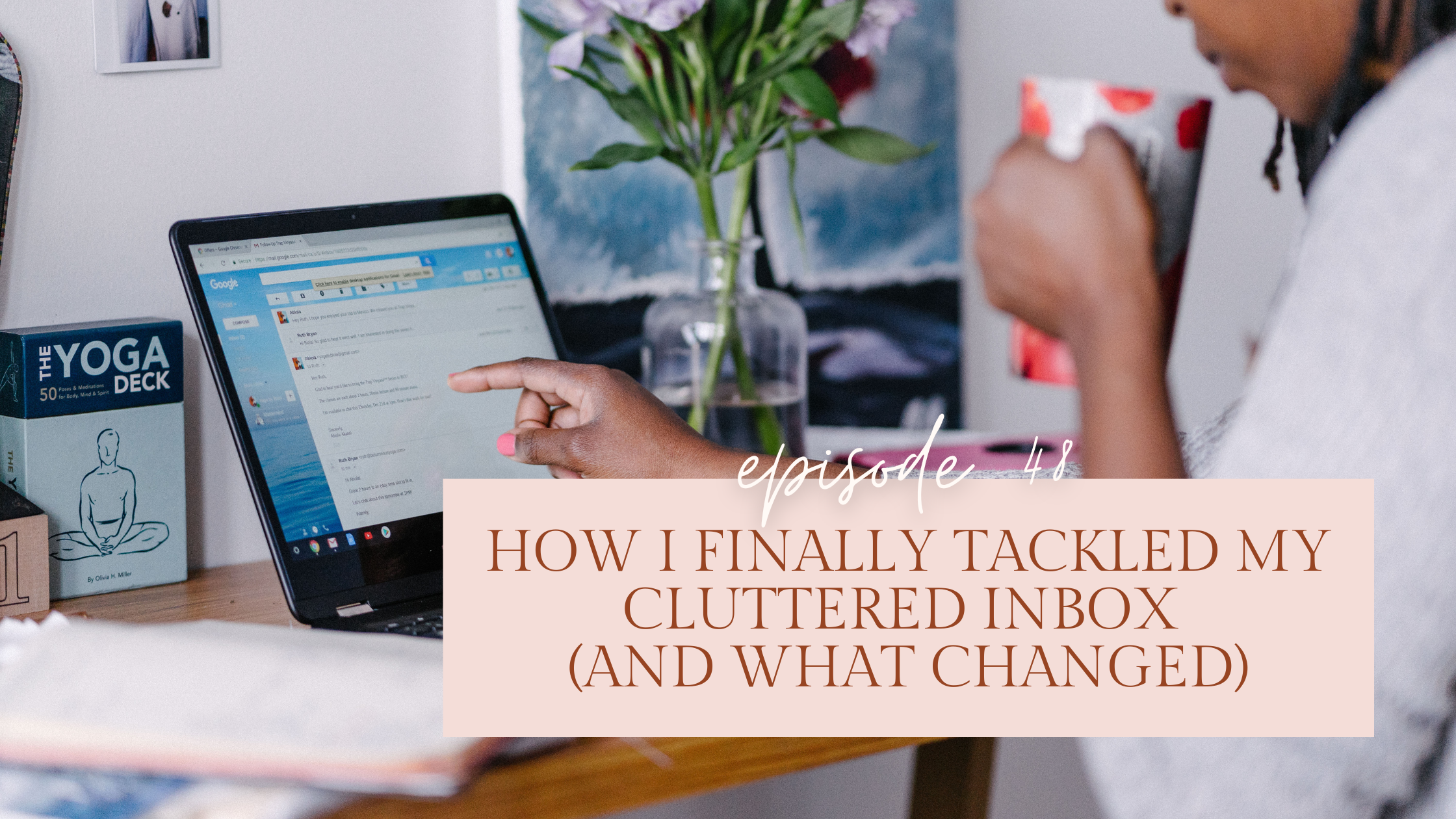 Episode 48: How I Finally Tackled My Cluttered Inbox (And What Changed ...