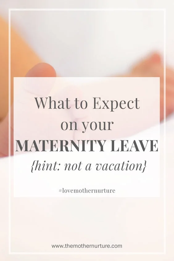 What to Expect on Your Maternity Leave (hint: not a vacation)