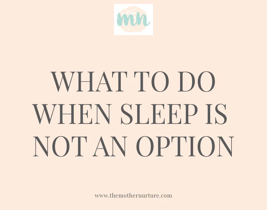 What To Do When Sleep Is Not an Option