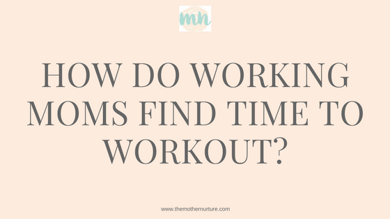 How_Do_Working_Moms_Find_Time_to_Workout_Blogheader.png