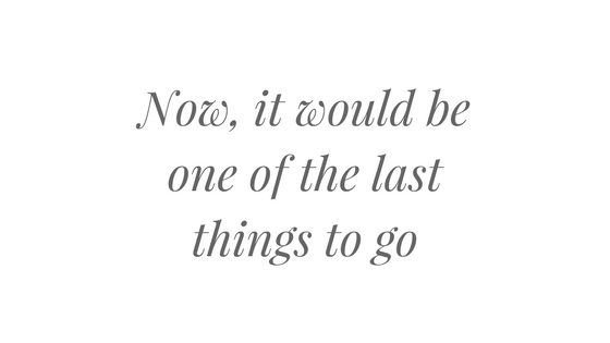 Now it would be one of the last things to go.png