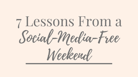 7 Lessons from a Social-Media-Free Weekend