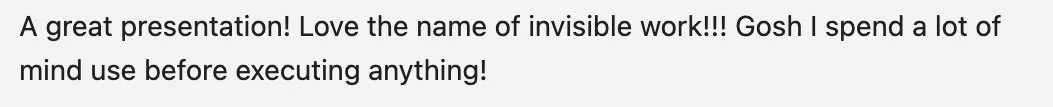 Survey or feedback text praising a presentation and referencing invisible work.